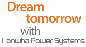 Dream tomorrow with Hanwha Power Systems
